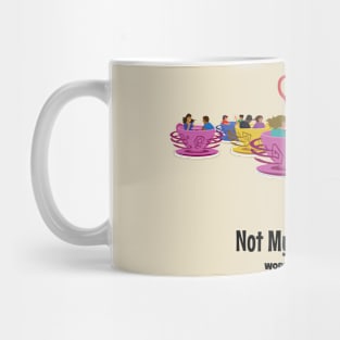 Not My Cup Of Tea Mug